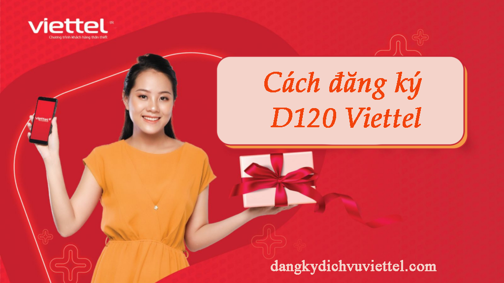 Cách đăng ký gói D120 Viettel siêu ưu đãi data