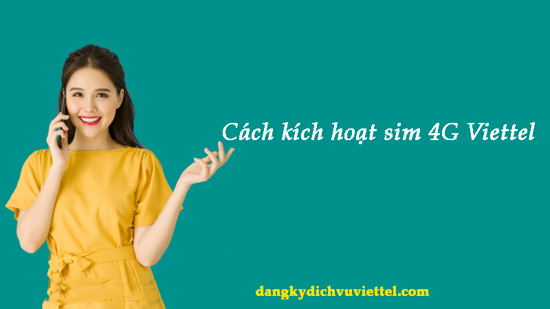 Cách kích hoạt sim 4G Viettel mới mua siêu nhanh