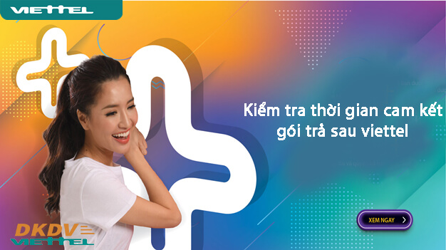 Cách kiểm tra thời gian cam kết thuê bao trả sau dùng gói cước ưu đãi viettel