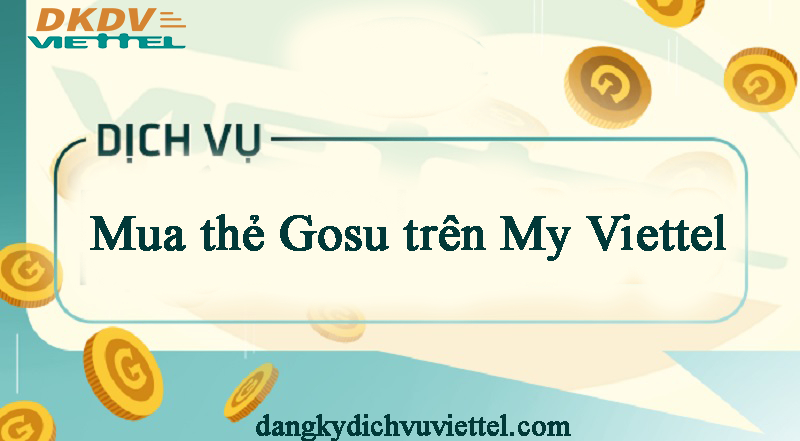 Chương trình khuyến mãi mua thẻ Gosu trên My Viettel