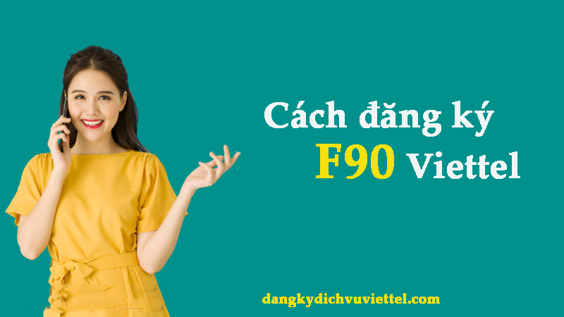 Hướng dẫn cách đăng ký gói F90 Viettel