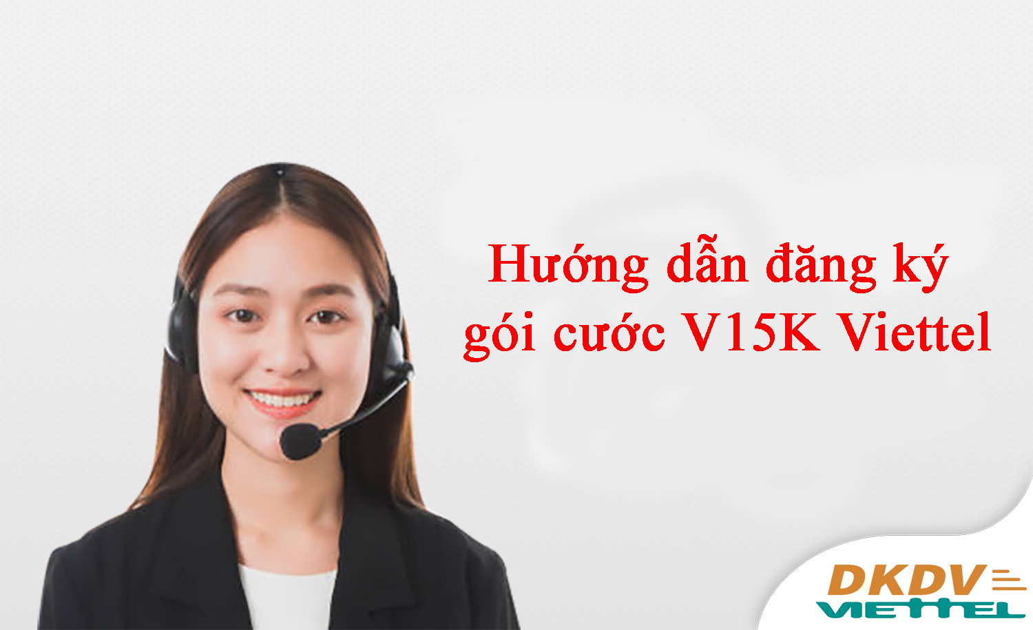 Hướng dẫn đăng ký gói cước V15K Viettel