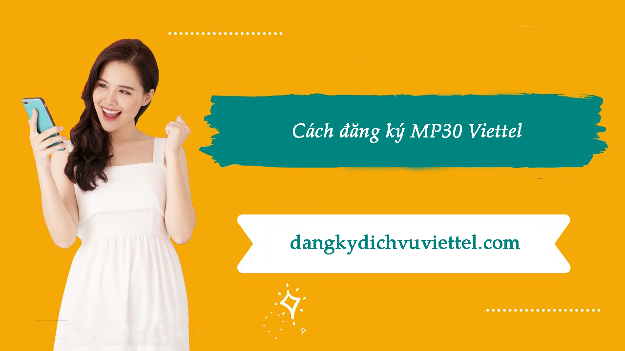 Tặng ngay 300 phút nội mạng Viettel khi đăng ký MP30