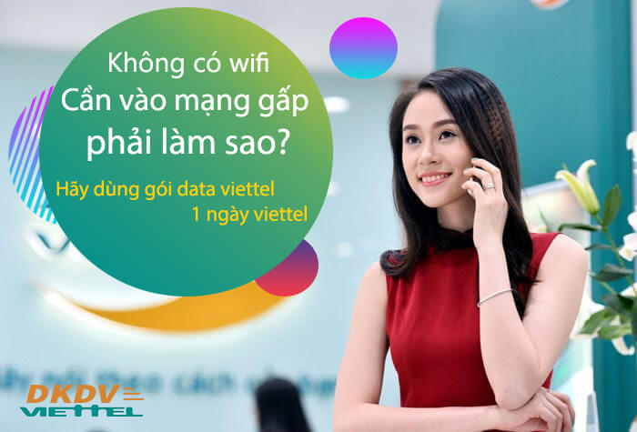 Tư vấn các gói data trong 1 ngày, cứu nguy lúc không có wifi