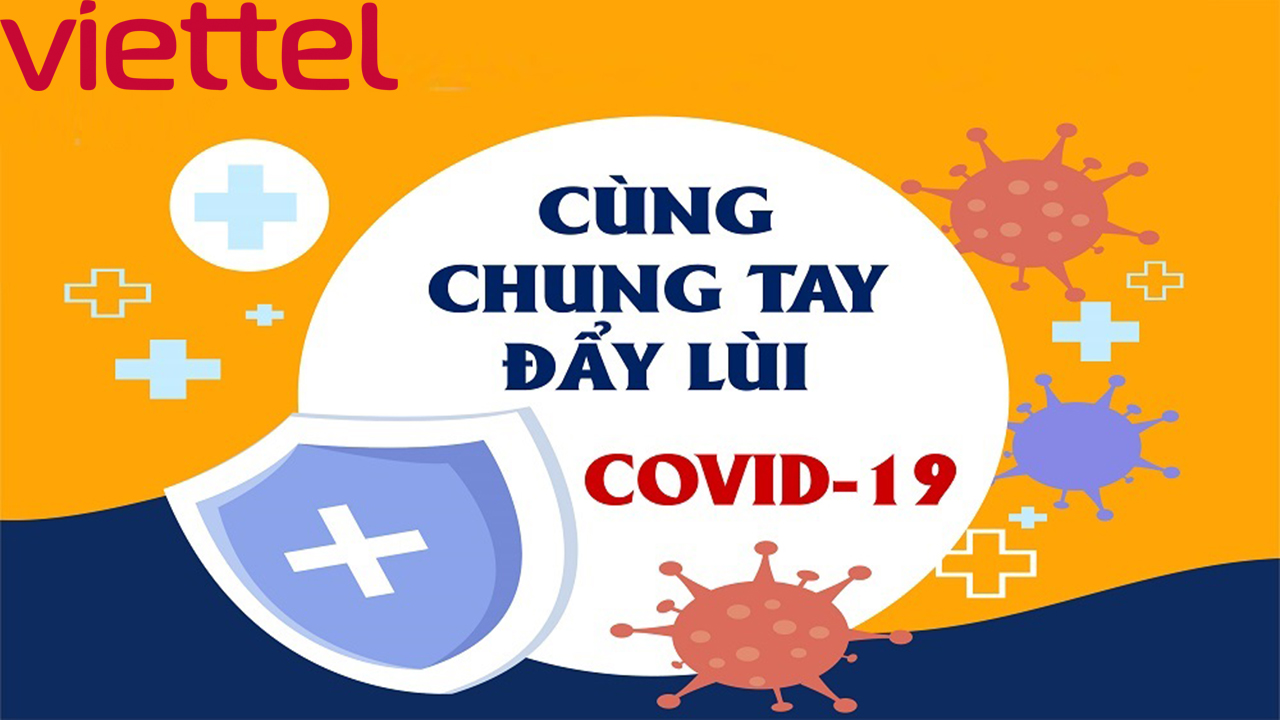 Viettel chung tay chống dịch và chia sẻ khó khăn với khách hàng tại các khu vực bị ảnh hưởng